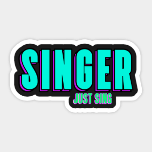 "Singer", just sing! Band Member singer. Sticker